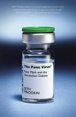 The panic virus : fear, myth and the vaccination debate / Seth Mnookin.