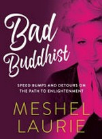 Bad Buddhist / Meshel Laurie.