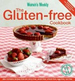 The Gluten-free Cookbook : Australian Women's Weekly / food director, Pamela Clark.
