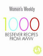 1000 best-ever recipes from the AWW / [food director, Pamela Clark].