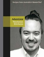 Two Asian kitchens / [Adam Liaw].