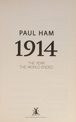 1914 : the year the world ended / Paul Ham.