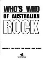 Who's who of Australian rock / compiled by Chris Spencer, Zbig Nowara & Paul McHenry.