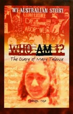 Who am I? : the diary of Mary Talence / Anita Heiss.