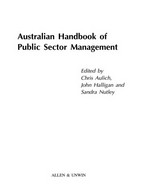 Australian handbook of public sector management / edited by Chris Aulich, John Halligan and Sandra Nutley.