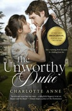 The unworthy duke / Charlotte Anne.