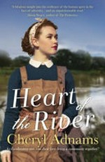 Heart of the river / Cheryl Adnams.