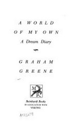 A world of my own : a dream diary / Graham Greene.