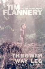 Throwim way leg : an adventure / Tim Flannery.