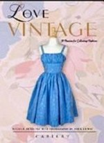 Love vintage : a passion for collecting fashion / Nicole Jenkins ; with photography by Tira Lewis.