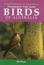 Birds of Australia : photographic field guide / text by Jim Flegg ; most photographs supplied by the Nature Focus at the Australian Museum.