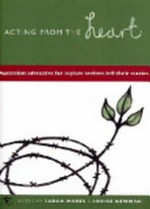 Acting from the heart : Australian advocates for asylum seekers tell their stories / edited by Sarah Mares and Louise Newman.