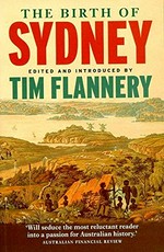 The Birth of Sydney / edited and introduced by Tim Flannery.