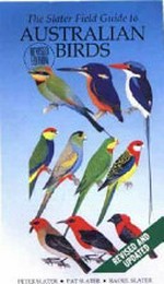 The Slater field guide to Australian birds / Peter Slater, Pat Slater, Raoul Slater.