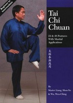Tai chi chuan : 24 and 48 postures with martial applications / by Master Liang, Shou-Yu & Wu, Wen-Ching ; edited by Denise Breiter.