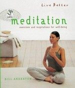Live better : meditation : exercises and inspirations for well-being / Bill Anderton.