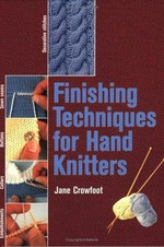 Finishing techniques for hand knitters / Jane Crowfoot.
