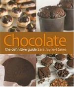 Chocolate : the definitive guide / Sara Jayne-Stanes ; foreword by Michel Roux.