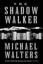 The shadow walker / Michael Walters.