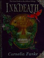 Inkdeath / by Cornelia Funke ; translated from the German by Anthea Bell