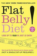 Flat belly diet! : lose up to 15lb in just 32 days! : how to get the flat stomach you've always wanted (not a single sit-up required) / [Liz Vaccariello and Cynthia Sass]