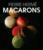 Macarons / Pierre Herme ; photography, Bernhard Winkelmann.