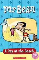 Mr Bean : a day at the beach / adapted by Sarah Silver.