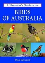 A naturalist's guide to the birds of Australia / Dean Ingwersen.