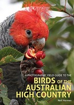 A photographic field guide to the birds of the Australian high country / Neil Hermes ; photographs Geoffrey Dabb, Julian Robinson and others.