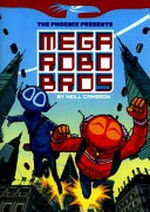 Mega robo bros. 1 / by Neill Cameron ; additional colouring by Lisa Murphy.