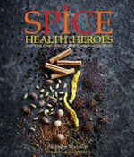 Spice health heroes / Natasha MacAller ; photography by Manja Wachsmuth.