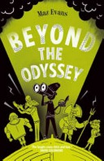 Beyond the odyssey / Maz Evans ; [illustrations by Aleksei Bitskoff].