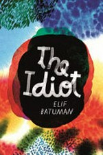 The idiot / Elif Batuman.