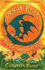 The griffin's feather / written and illustrated by Cornelia Funke ; translated by Anthea Bell.