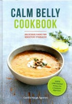 Calm belly cookbook : good food for sensitive stomachs / Cecilie Hauge Ågotnes.