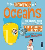 The science of oceans : the watery truth about 72 percent of our planet's surface / written by Fiona Macdonald ; illustrated by Bryan Beach.