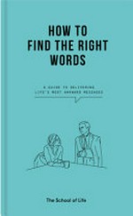 How to find the right words.