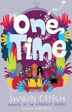 One time / Sharon Creech, winner of the Carnegie Medal ; illustrated by Sarah Horne.