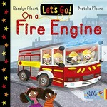 On a fire engine / Rosalyn Albert ; illustrated by Natalia Moore.