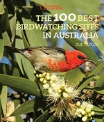 The best 100 birdwatching sites in Australia / Sue Taylor.