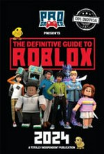 The definitive guide to Roblox 2024 : a totally independent publication / written by Naomi Berry ; designed by Jodie Clark.