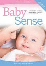 Baby sense : understanding your baby's sensory world : the key to a contented child / Megan Faure & Ann Richardson.