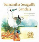 Samantha seagull's sandals / written by Gordon Winch ; illustrated by Tony Oliver.