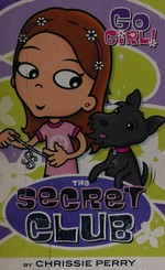 The secret club. by Chrissie Perry ; illustrations by Ash Oswald.