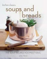 Soups and breads : the soup recipes you must have / edited by Jane Price.