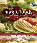 Magic foods for better blood glucose : live longer, supercharge your energy, stop cravings, lose weight / [introduction by Jennie Brand-Miller].