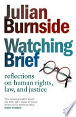 Watching brief / Julian Burnside.