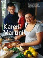Karen Martini : cooking at home / Karen Martini ; photography by Earl Carter.