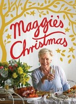 Maggie's Christmas / Maggie Beer ; photography by Earl Carter.