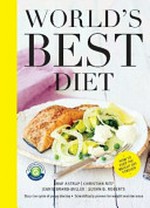 World's best diet / Jennie Brand-Miller, Christian Bitz, Arne Astrup, Susan B. Roberts ; [photography by Line Thit Klein and Cath Muscat].